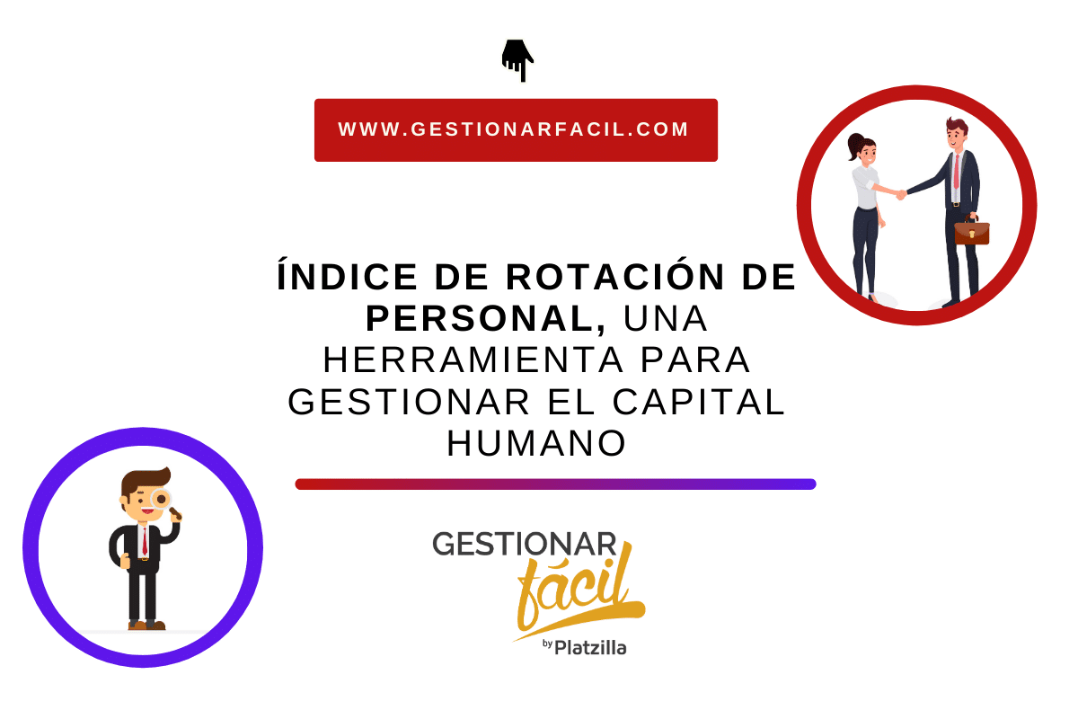 Índice de rotación de personal, una herramienta para gestionar el capital humano.
