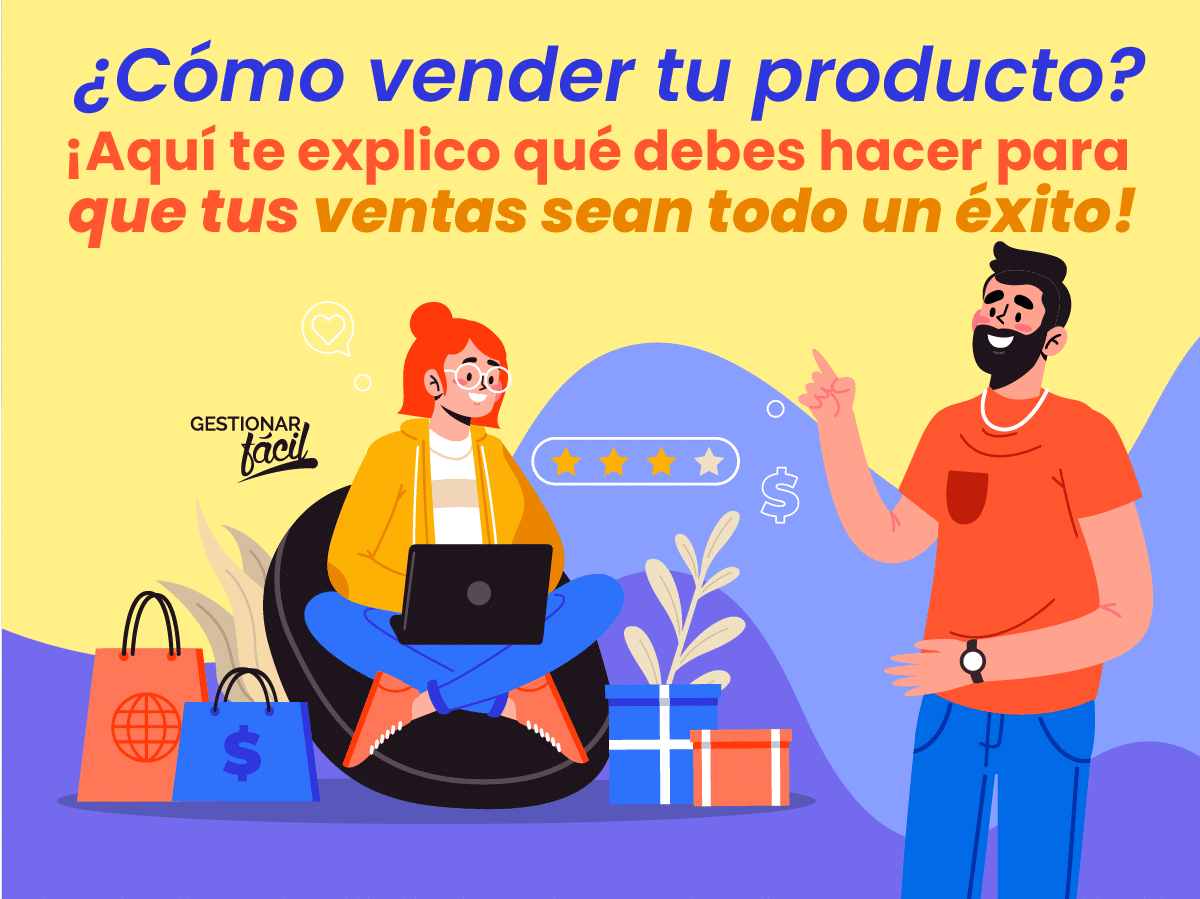 ¿Cómo vender tu producto? ¡Descubre qué debes hacer!